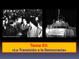 Tema 03: 
«La Transición a la Democracia» 
 