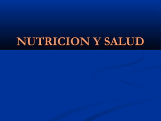 NUTRICION Y SALUDNUTRICION Y SALUD
 