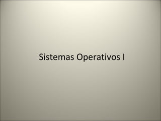 Sistemas Operativos I 