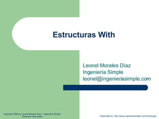 Estructuras With Leonel Morales Díaz Ingeniería Simple [email_address] Disponible en: http://www.ingenieriasimple.com/intr...