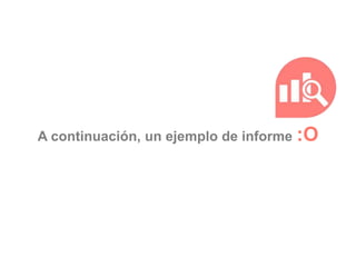 A continuación, un ejemplo de informe :O
 