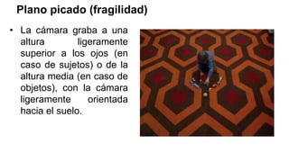 Plano picado (fragilidad)
• La cámara graba a una
altura ligeramente
superior a los ojos (en
caso de sujetos) o de la
altura media (en caso de
objetos), con la cámara
ligeramente orientada
hacia el suelo.
 