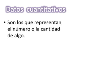 • Son los que representan
  el número o la cantidad
  de algo.
 