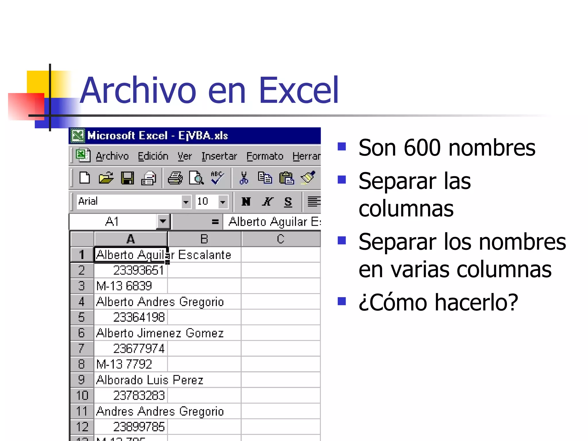 Archivo en Excel Son 600 nombres Separar las columnas Separar los nombres en varias columnas ¿Cómo hacerlo? 