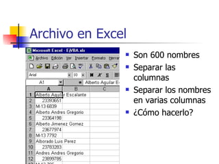 Archivo en Excel Son 600 nombres Separar las columnas Separar los nombres en varias columnas ¿Cómo hacerlo? 