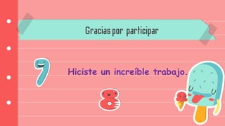 Graciaspor participar
Hiciste un increíble trabajo.
 