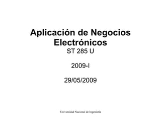 Aplicación de Negocios Electrónicos ST 285 U 2009-I 29/05/2009 