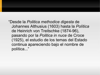 La definición que da Aristóteles de “constitución” (Politéia) como ordenamiento de las magistraturas, y en las magistraturas que constituyen el ordenamiento de una ciudad, en la distribución de los cargos y de las funciones que permiten  análisis comparados con los ordenamientos políticos modernos.  