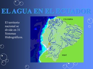 El territorio
nacional se
divide en 31
Sistemas
Hidrográficos.
 