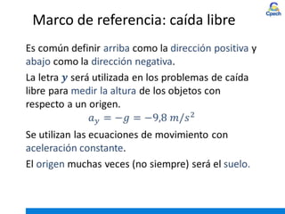 Marco de referencia: caída libre
 
