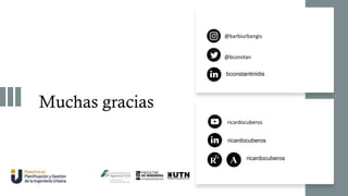 Muchas gracias
@barbiurbangis
@bconstan
bconstantinidis
ricardocuberos
ricardocuberos
A
R
G ricardocuberos
 