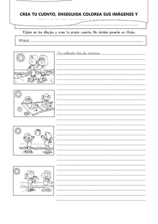 CREA TU CUENTO, ENSEGUIDA COLOREA SUS IMÁGENES Y
PEGALO EN TU CUADERNO DE LENGUAJE
 