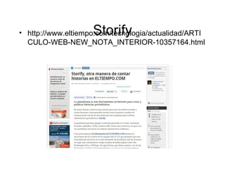Storify• http://www.eltiempo.com/tecnologia/actualidad/ARTI
CULO-WEB-NEW_NOTA_INTERIOR-10357164.html
 