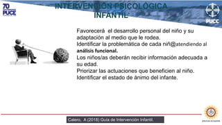 DISEÑO GENERAL DEL PLAN DE INTERVENCIÓN
Calero, A (2018) Guía de Intervención Infantil.
Sesión 1: Primera toma de contacto...