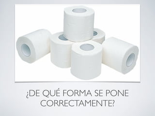 ¿DE QUÉ FORMA SE PONE
   CORRECTAMENTE?
 