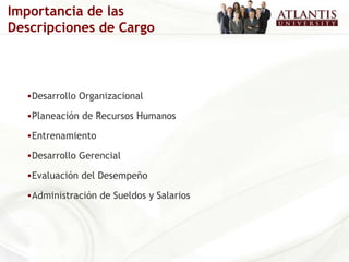 Desarrollo Organizacional Planeación de Recursos Humanos Entrenamiento Desarrollo Gerencial Evaluación del Desempeño Administración de Sueldos y Salarios Importancia de las Descripciones de Cargo 