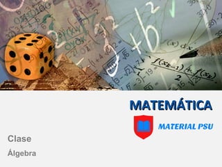 MATEMÁTICAMATEMÁTICA
Clase
Álgebra
 
