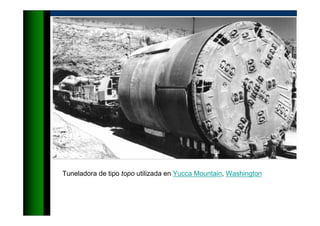 Tuneladora de tipo topo utilizada en Yucca Mountain, Washington
 