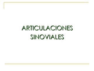 ARTICULACIONES SINOVIALES 