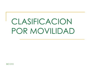 CLASIFICACION POR MOVILIDAD 