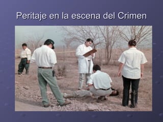 Peritaje en la escena del CrimenPeritaje en la escena del Crimen
 