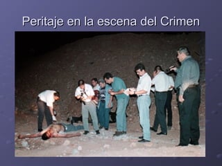 Peritaje en la escena del CrimenPeritaje en la escena del Crimen
 