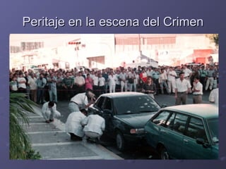 Peritaje en la escena del CrimenPeritaje en la escena del Crimen
 