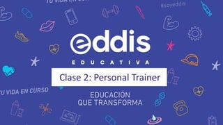 Clase 2: Personal Trainer
 