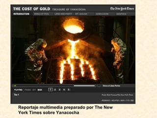 Reportaje multimedia preparado por The New York Times sobre Yanacocha 