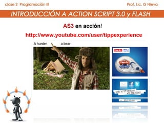 AS3 en acción!
http://www.youtube.com/user/tippexperience