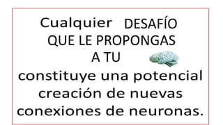 DESAFÍO
QUE LE PROPONGAS
A TU
 