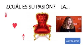 ¿CUÁL ES SU PASIÓN? LA…
astronomía
 