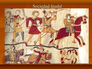 Sociedad feudalSociedad feudal
 