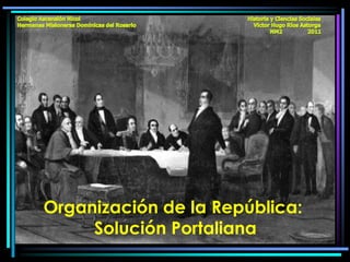 Organización de la República:
     Solución Portaliana
 