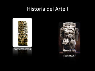 Historia del Arte I TÓTEM MEXICANO COATLICUE 