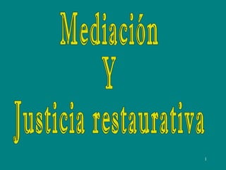 Mediación Y Justicia restaurativa 