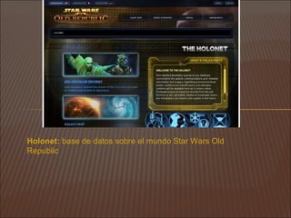 Holonet: base de datos sobre el mundo Star Wars Old
Republic
 