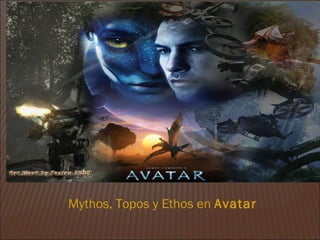 Mythos, Topos y Ethos en Avatar
 