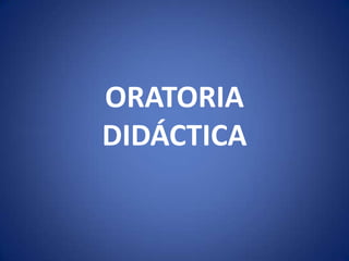 ORATORIA
DIDÁCTICA
 