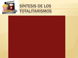 SÍNTESIS DE LOS
TOTALITARISMOS
 