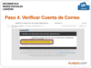 Paso 4. Verificar Cuenta de Correo
INFORMÁTICA
REDES SOCIALES
LINKEDIN
 