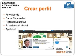 Crear perfil
 Foto Acorde
 Datos Personales
 Historial Educativo
 Experiencia Laboral
 Aptitudes
INFORMÁTICA
REDES SOCIALES
LINKEDIN
 