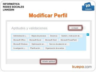 Modificar Perfil
INFORMÁTICA
REDES SOCIALES
LINKEDIN
 