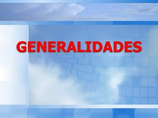 GENERALIDADES
 
