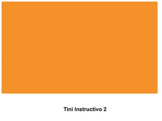 Tini Instructivo 2
 