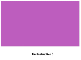 Tini Instructivo 3
 