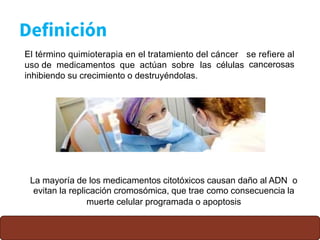 El término quimioterapia en el tratamiento del cáncer se refiere al
cancerosasuso de medicamentos que actúan sobre las cél...