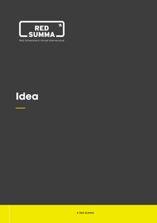 1
Idea
—
© RED SUMMA
 