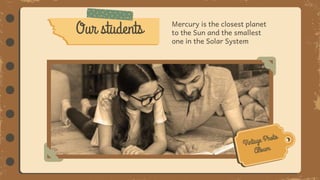 Mercury is the closest planet
to the Sun and the smallest
one in the Solar System
Our students
 