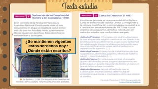 Texto estudio
¿Se mantienen vigentes
estos derechos hoy?
¿Dónde están escritos?
 